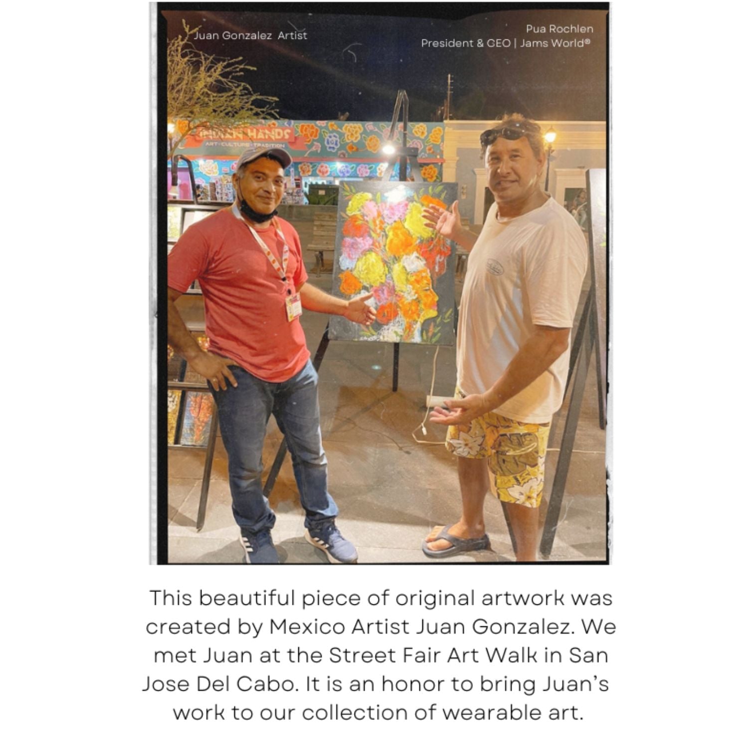 San Jose Del Cabo Art Walk  Artist Juan and Jams World president Pua Rochlen  admire Juans color piece of art on canvas